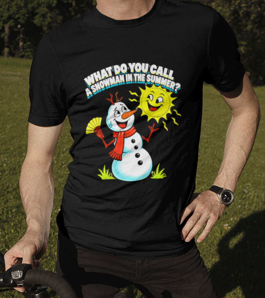 What Do You Call A Snowman In The Summer A Puddle Funny Sun And Fan T-Shirt