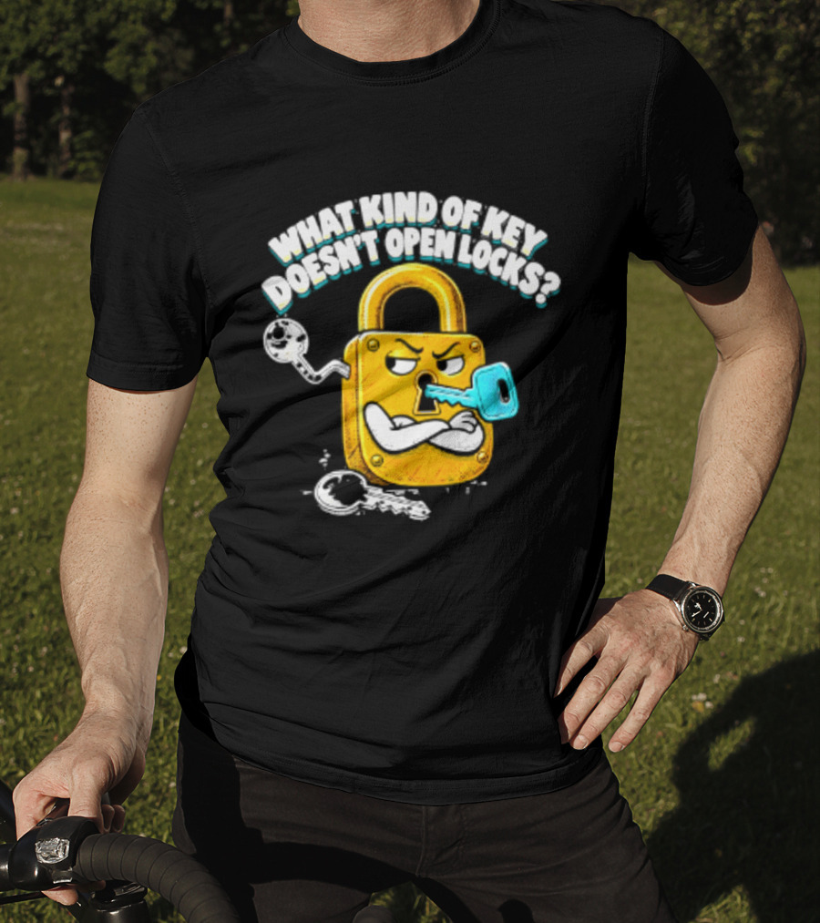 What Kind Of Key Doesn't Open Locks Padlock Joke With Key And Lock T-Shirt