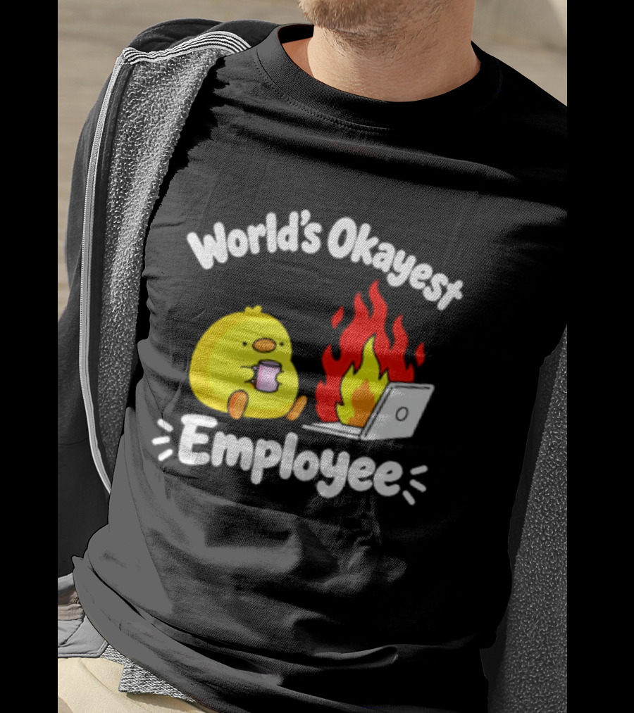 World's Okayest Employee Duck With Laptop On Fire T-Shirt