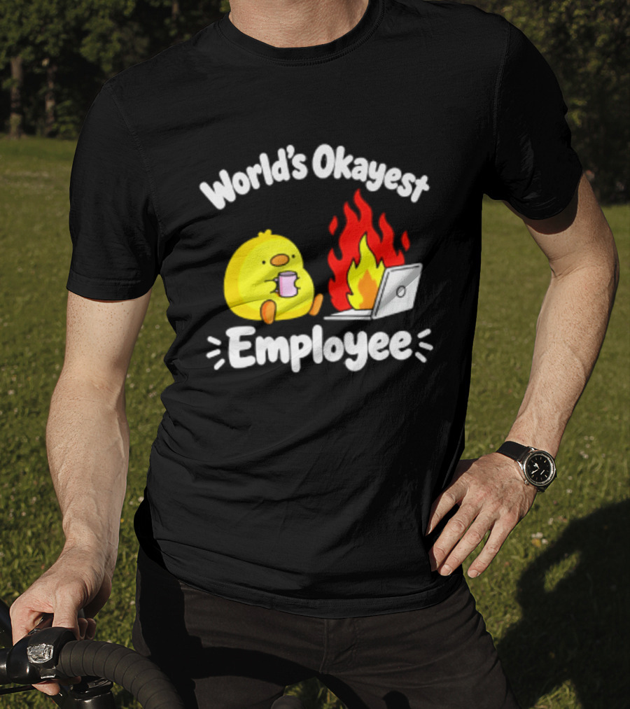 World's Okayest Employee Duck With Laptop On Fire T-Shirt