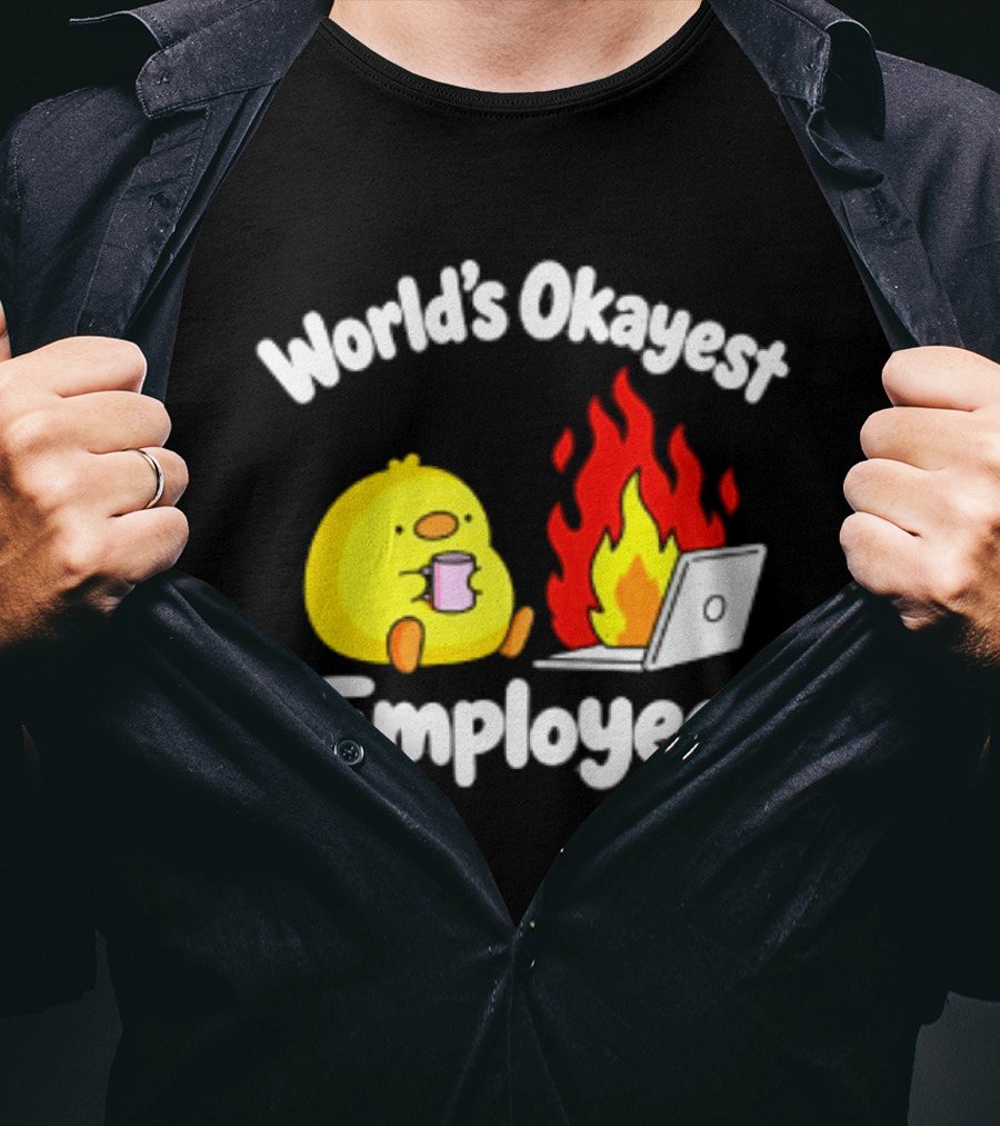World's Okayest Employee Duck With Laptop On Fire T-Shirt