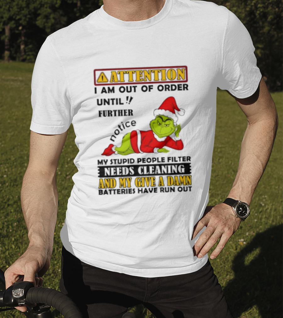 Attention I Am Out Of Order Until Further Notice Grinch My Attitude Needs Alignment Give A Damn Broken T-Shirt