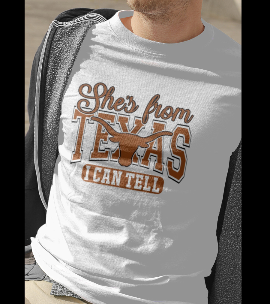 She's From Texas Longhorn I Can Tell T-Shirt