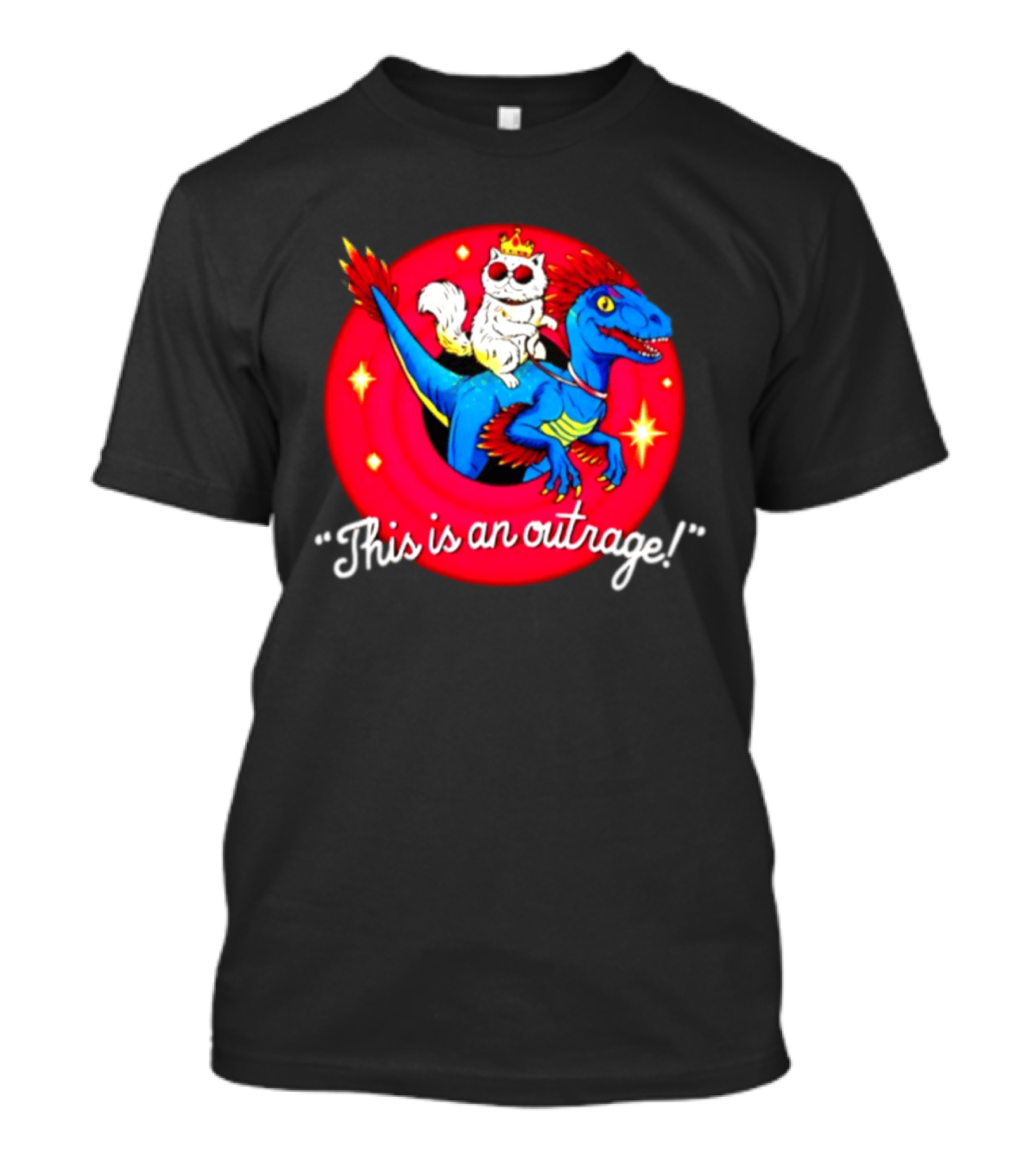Cat In Crown And Sunglasses Riding Raptor This Is An Outrage T-Shirt