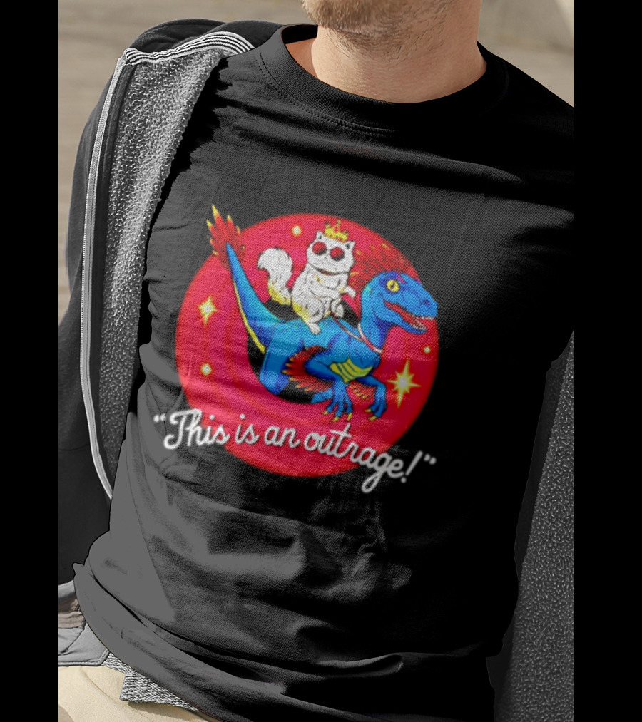Cat In Crown And Sunglasses Riding Raptor This Is An Outrage T-Shirt