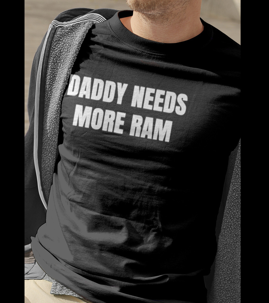 Daddy Needs More Ram Tech Humor Father's Day T-Shirt