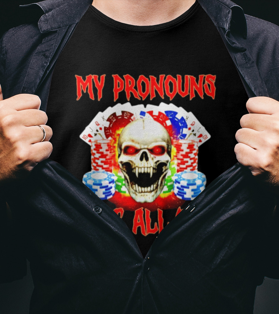 My Pronouns Are All In Skull Poker Gambling Chips T-Shirt