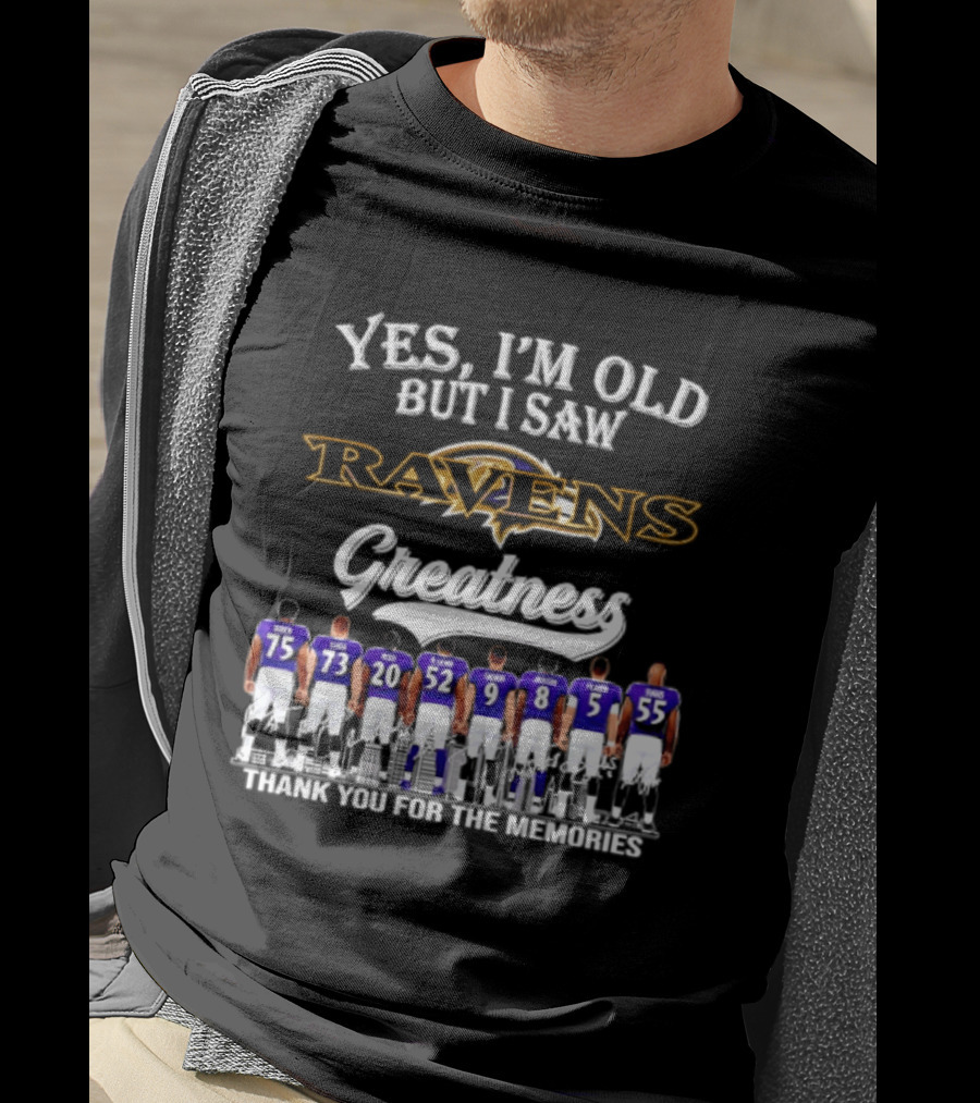 Yes I'm Old But I Saw Ravens Greatness Thank You For The Memories T-Shirt