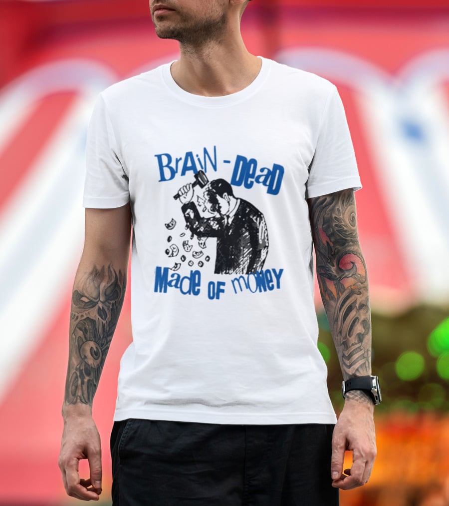 Brain Dead Made Of Money Satire Capitalism Hammer T-Shirt