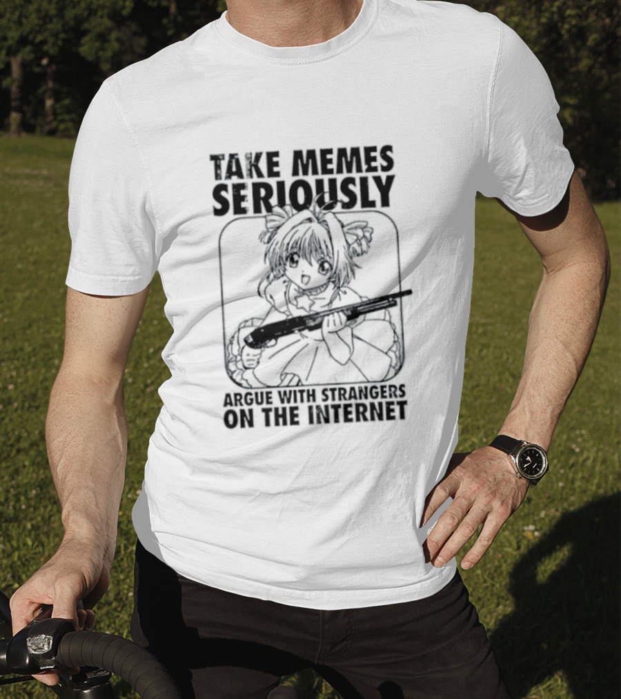 Take Memes Seriously Argue With Strangers On The Internet Cardcaptor Sakura Gun T-Shirt