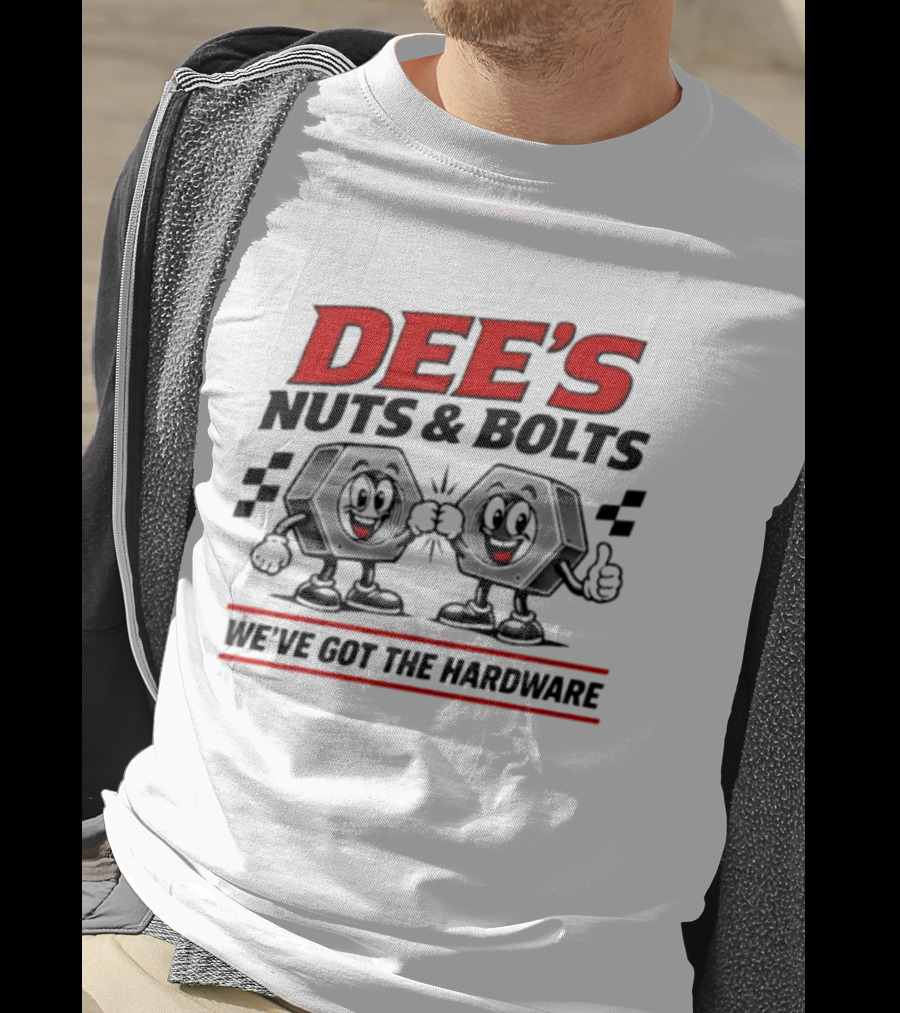 DEE'S Nuts & Bolts We've Got The Hardware T-Shirt