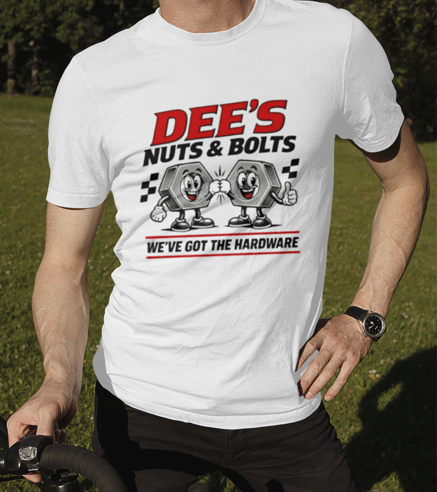 DEE'S Nuts & Bolts We've Got The Hardware T-Shirt