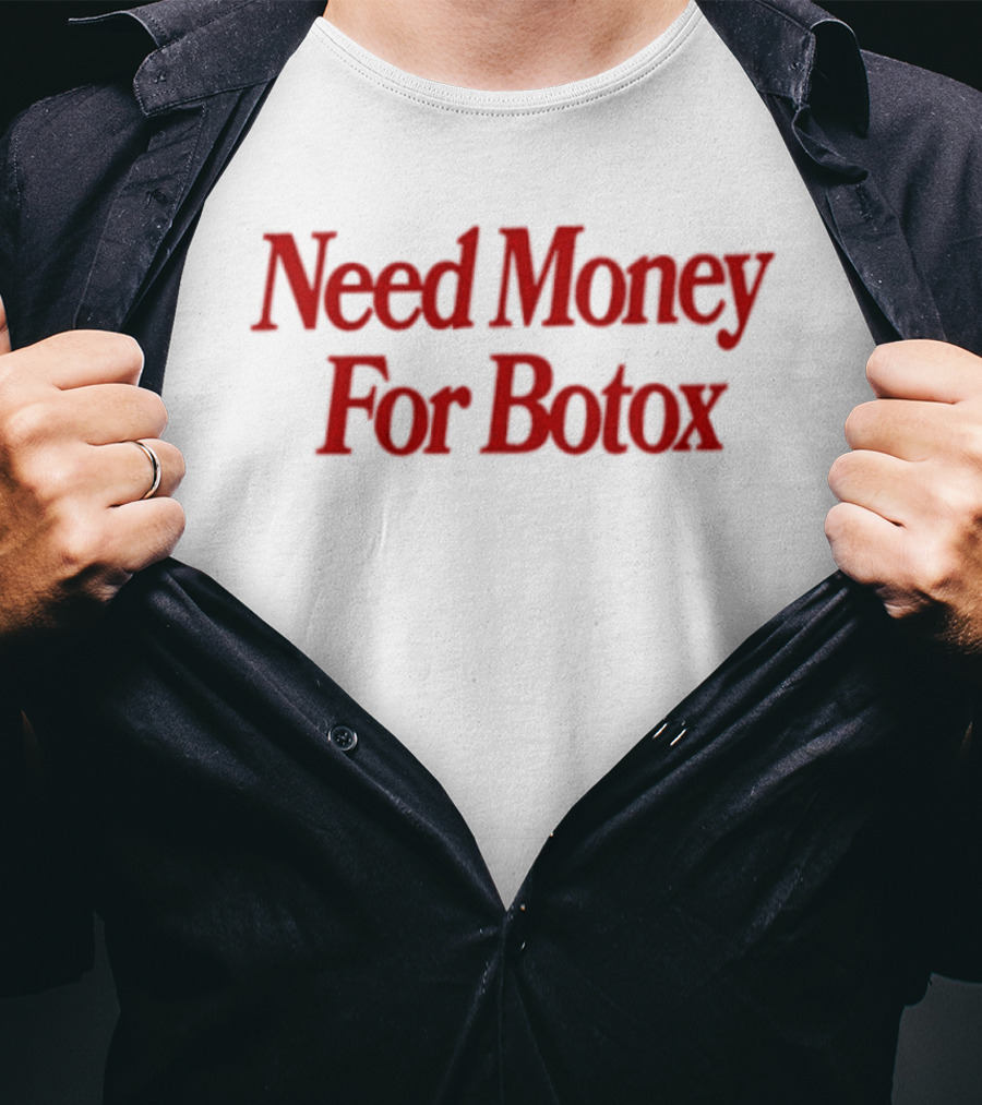 Need Money For Botox Lettering In Bold Red Font For Fashion Humor T-Shirt