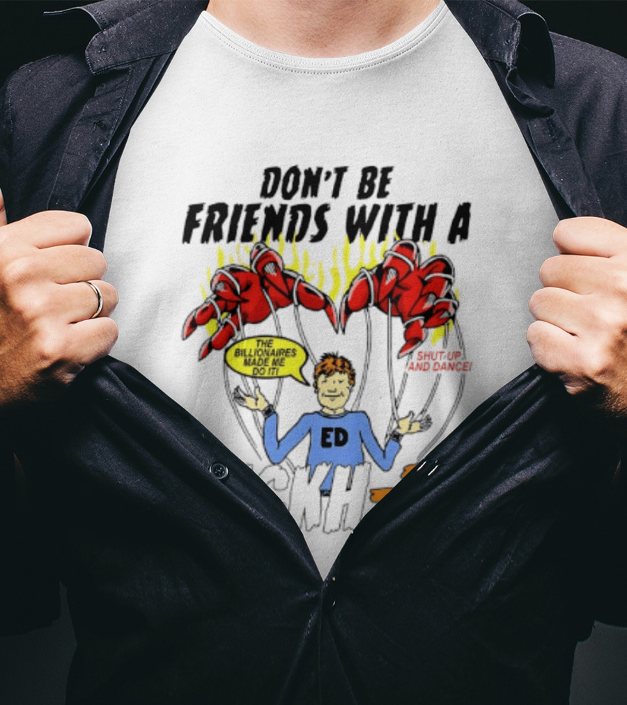 Don't Be Friends With A Dickh Ed Funny Cartoon Parody Ed Sheeran T-Shirt