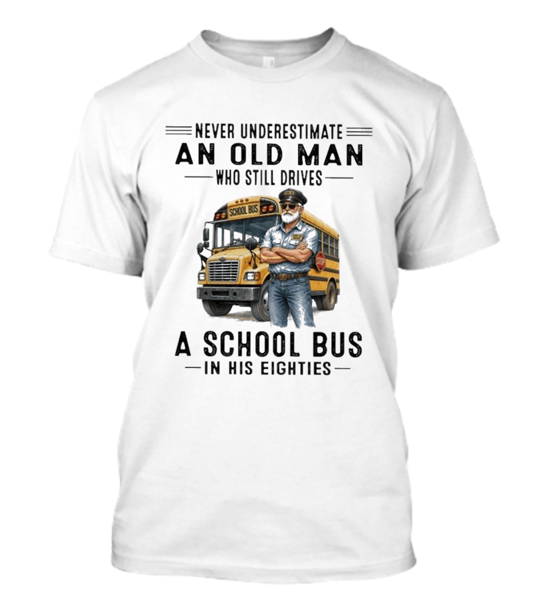 Never Underestimate An Old Man School Bus Driver In His Eighties T-Shirt