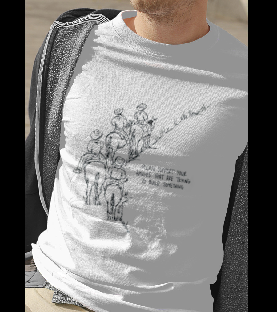 Please Support Your Amigos That Are Trying To Build Something Wild West Cowboys Riding Horses T-Shirt
