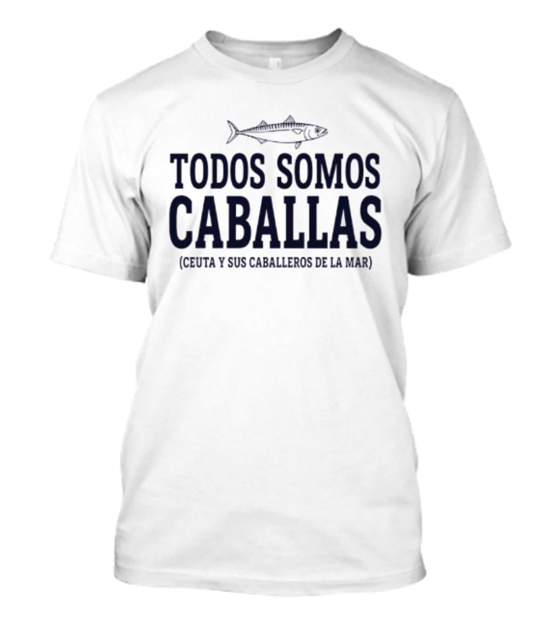 Todos Somos Caballas Ceuta Y Sus Caballeros De La Mar Real Madrid Players T-Shirt