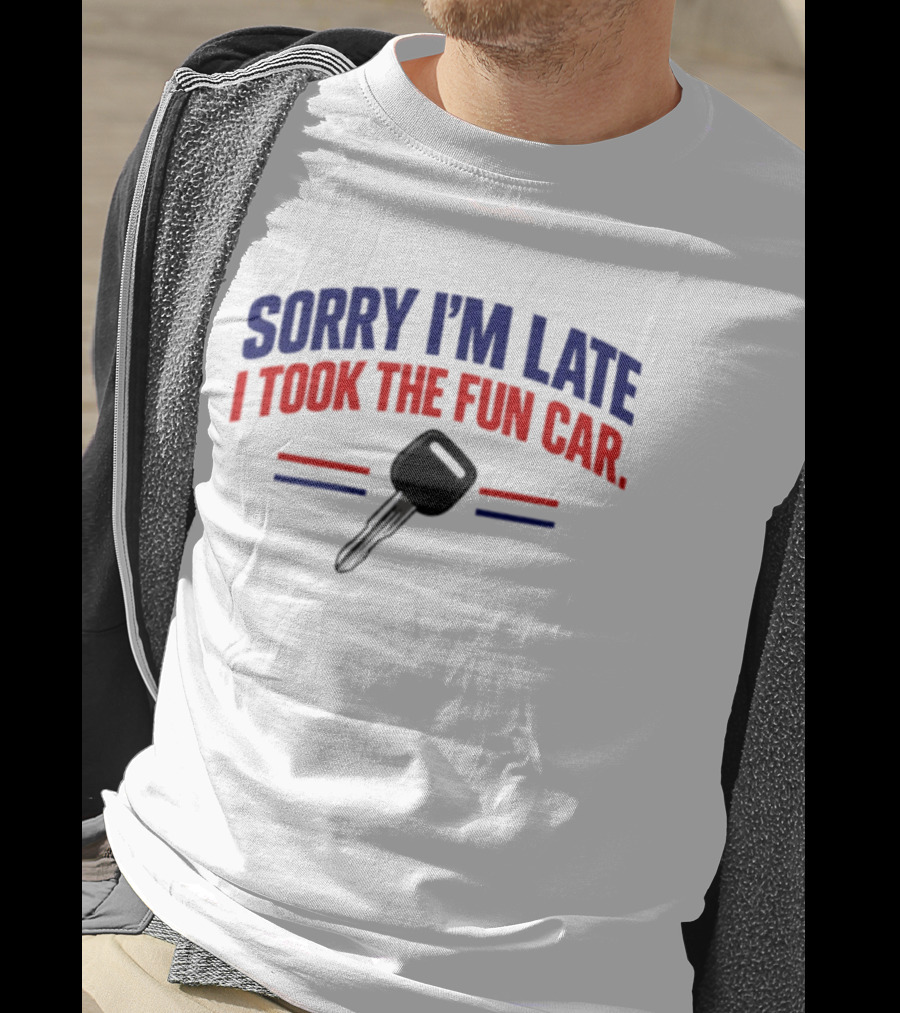 Sorry I'm Late I Took The Fun Car Key With Honda T-Shirt