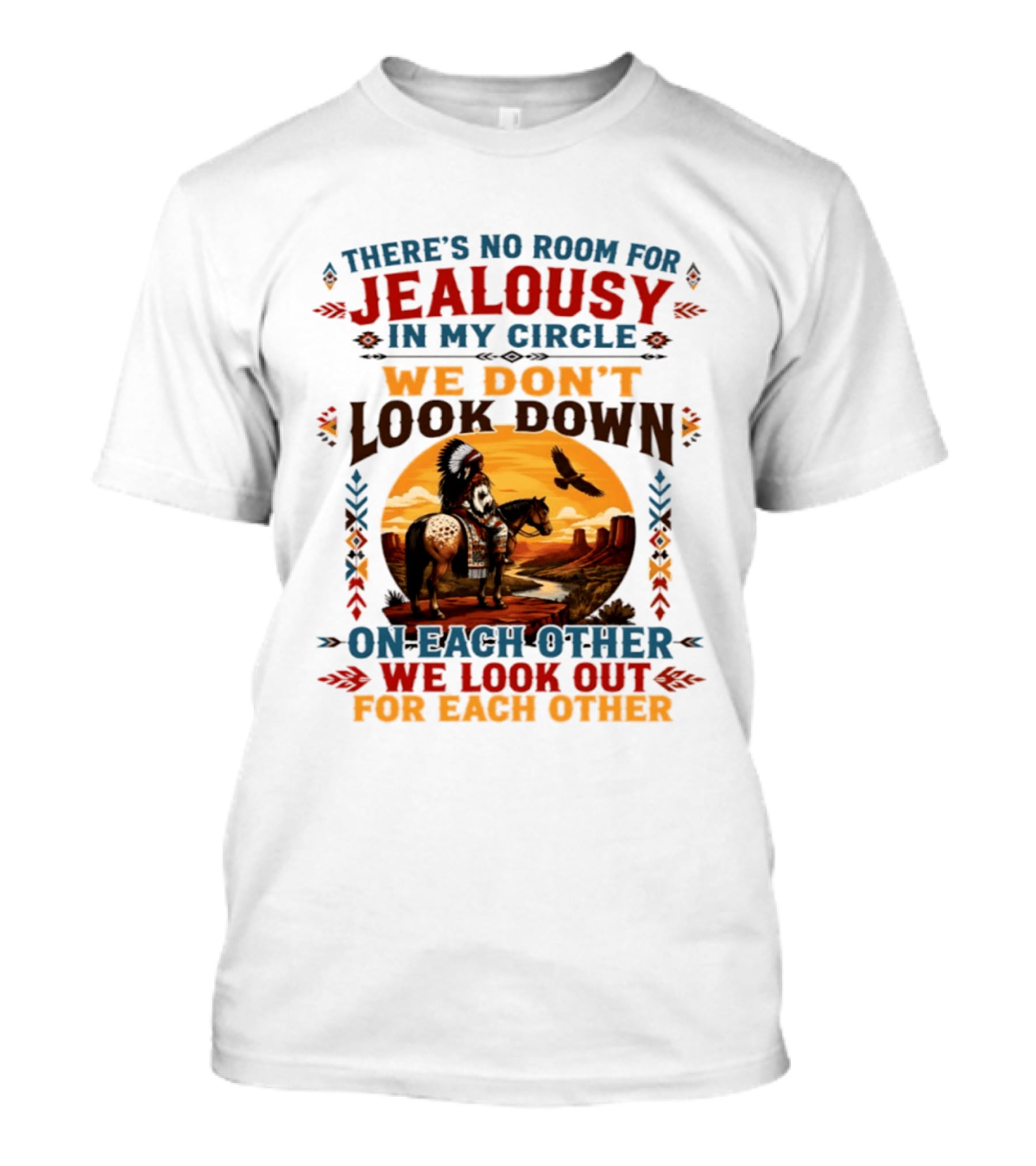There's No Room For Jealousy In My Circle We Don't Look Down On Each Other We Look Out For Each Other T-Shirt