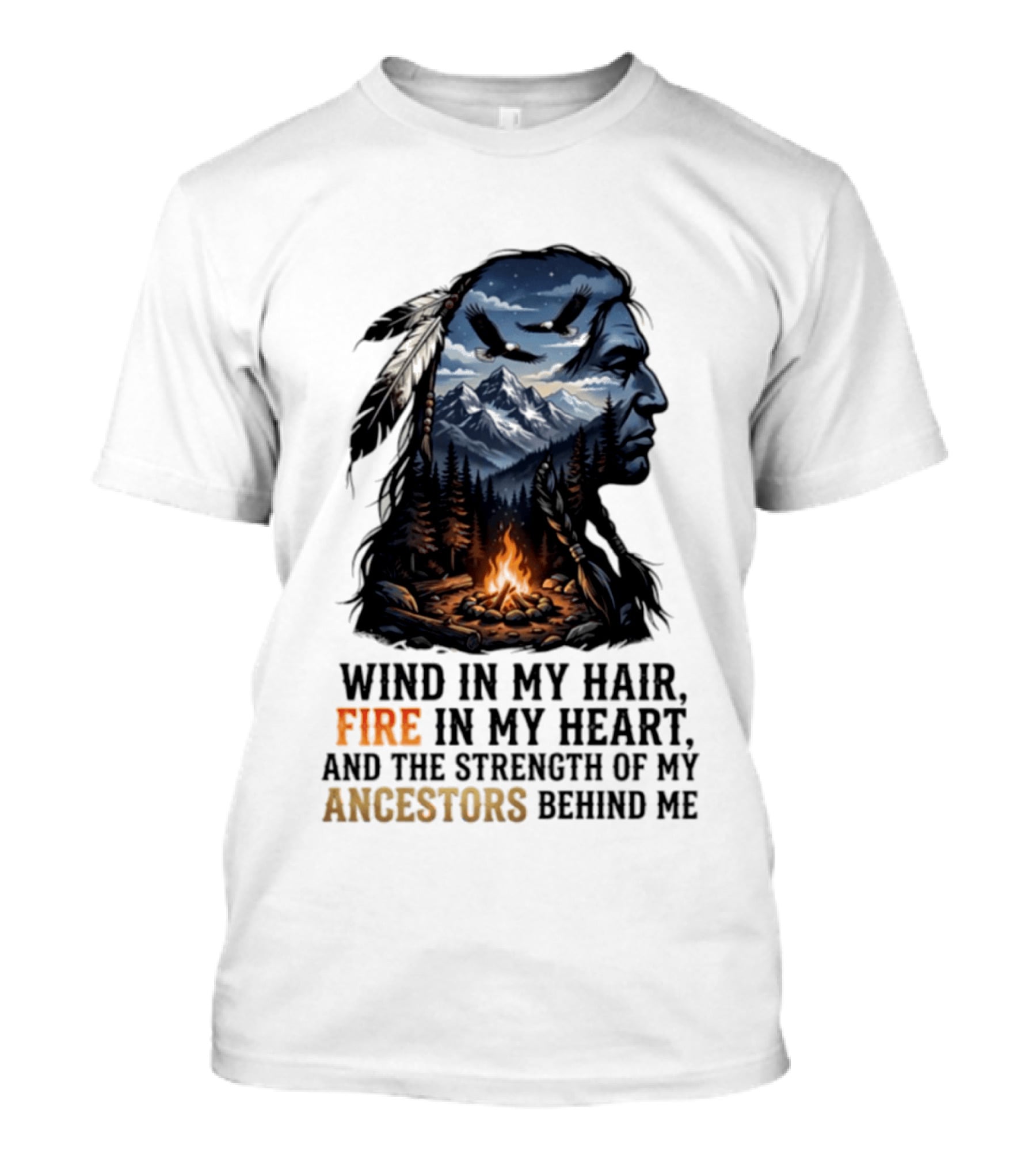 Wind In My Hair Fire In My Heart Strength Of My Ancestors Native American Heritage T-Shirt