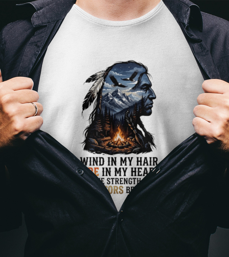 Wind In My Hair Fire In My Heart Strength Of My Ancestors Native American Heritage T-Shirt