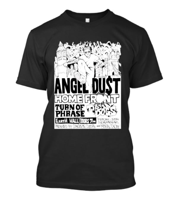 Angel Dust Home Front Turn Of Phrase The Dogs Earth Hall Doors 7PM Friday 13th November T-Shirt