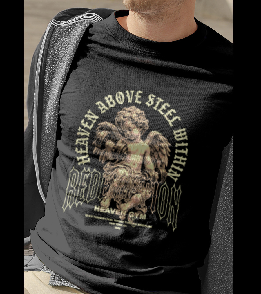 Heaven Above Steel Within Redemption Heaven Gym Built Through Pain Forged Through Discipline Angelic Motivation T-Shirt
