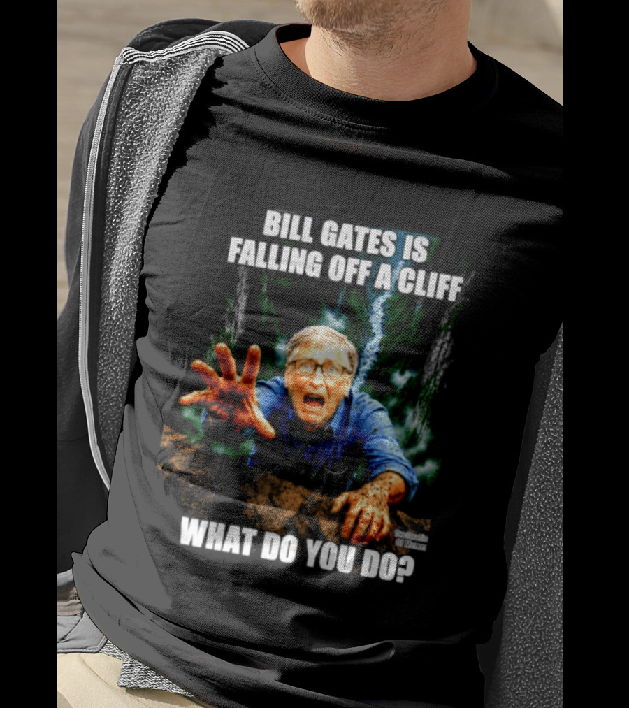 Bill Gates Is Falling Off A Cliff What Do You Do Meme T-Shirt