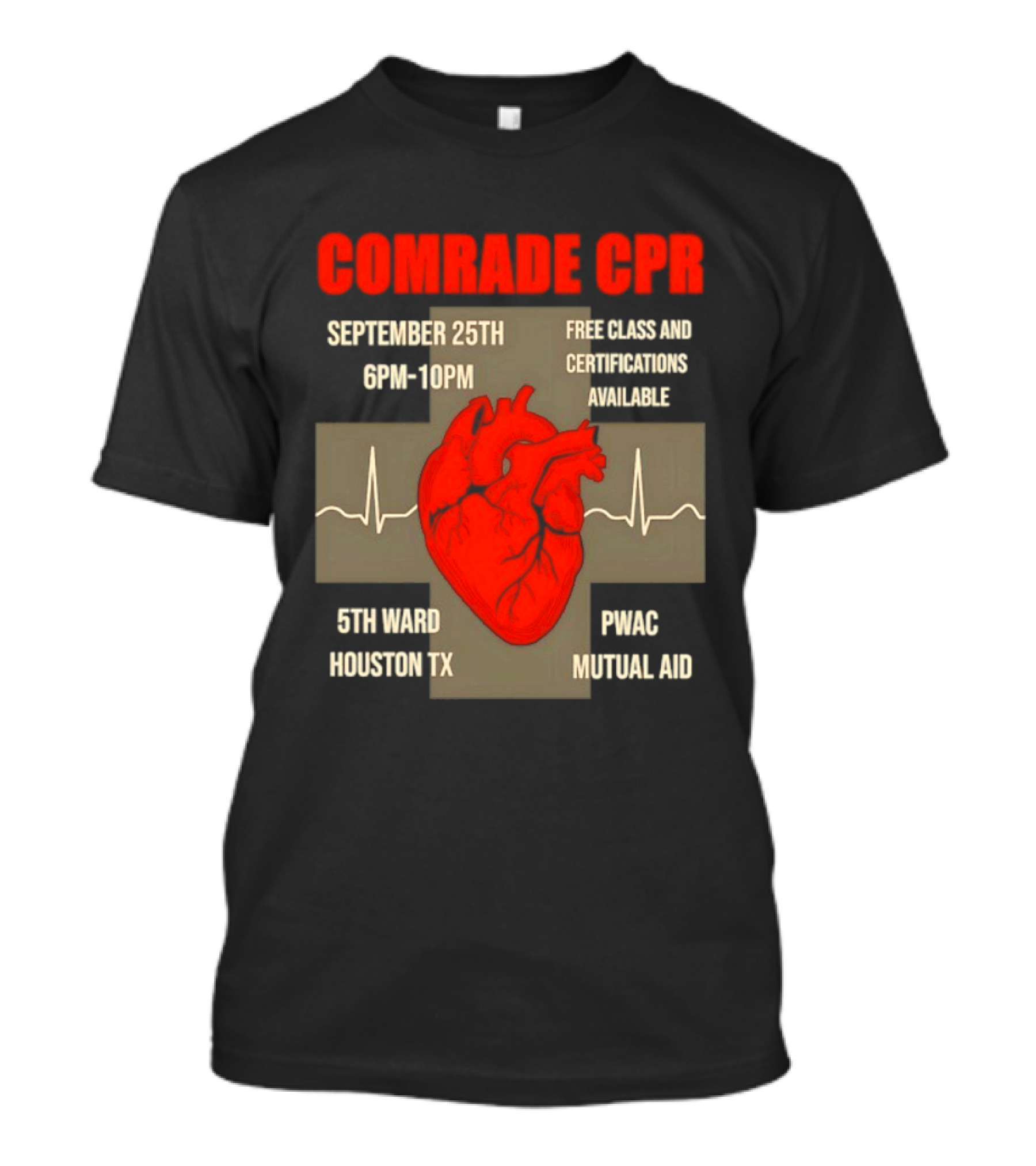 Comrade CPR Free Class September 25th 6PM 10PM 5th Ward Houston TX PWAC Mutual Aid T-Shirt