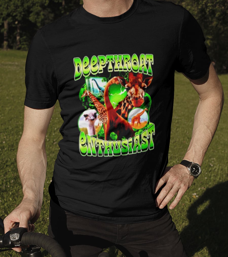 Deepthroat Enthusiast Giraffe Dinosaur Ostrich Funny Animal Lovers T-Shirt