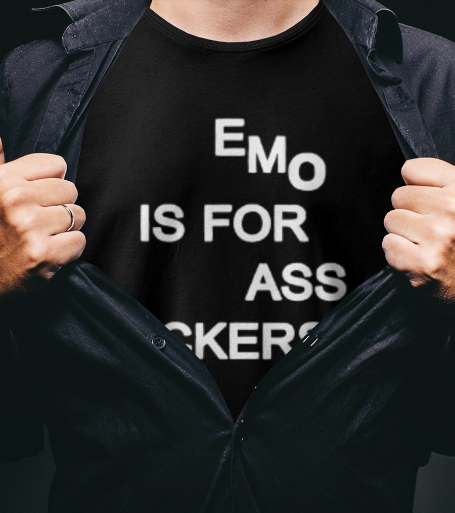 Emo Is For Ass Lickers... T-Shirt