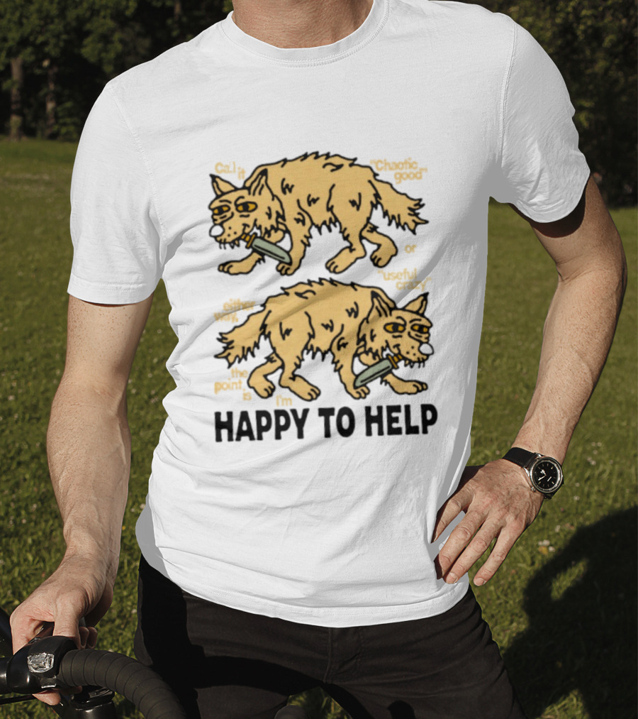 Wolf Chaotic Good Or Useful Crazy I'm Happy To Help T-Shirt
