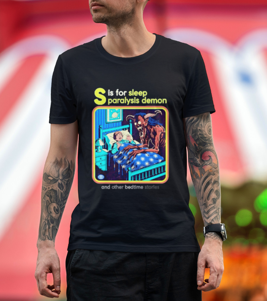 S Is For Sleep Paralysis Demon And Other Bedtime Stories Creepy T-Shirt