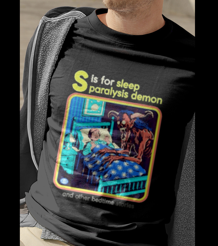 S Is For Sleep Paralysis Demon And Other Bedtime Stories Creepy T-Shirt