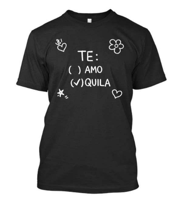 TE Amo Tequila Heart Flower And Star T-Shirt