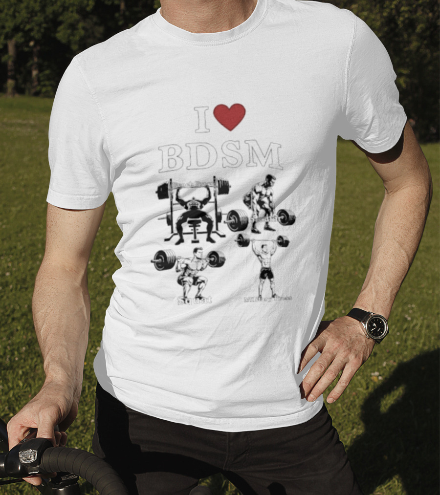 I Heart BDSM Bench Press Deadlift Squat Military Press Fitness T-Shirt