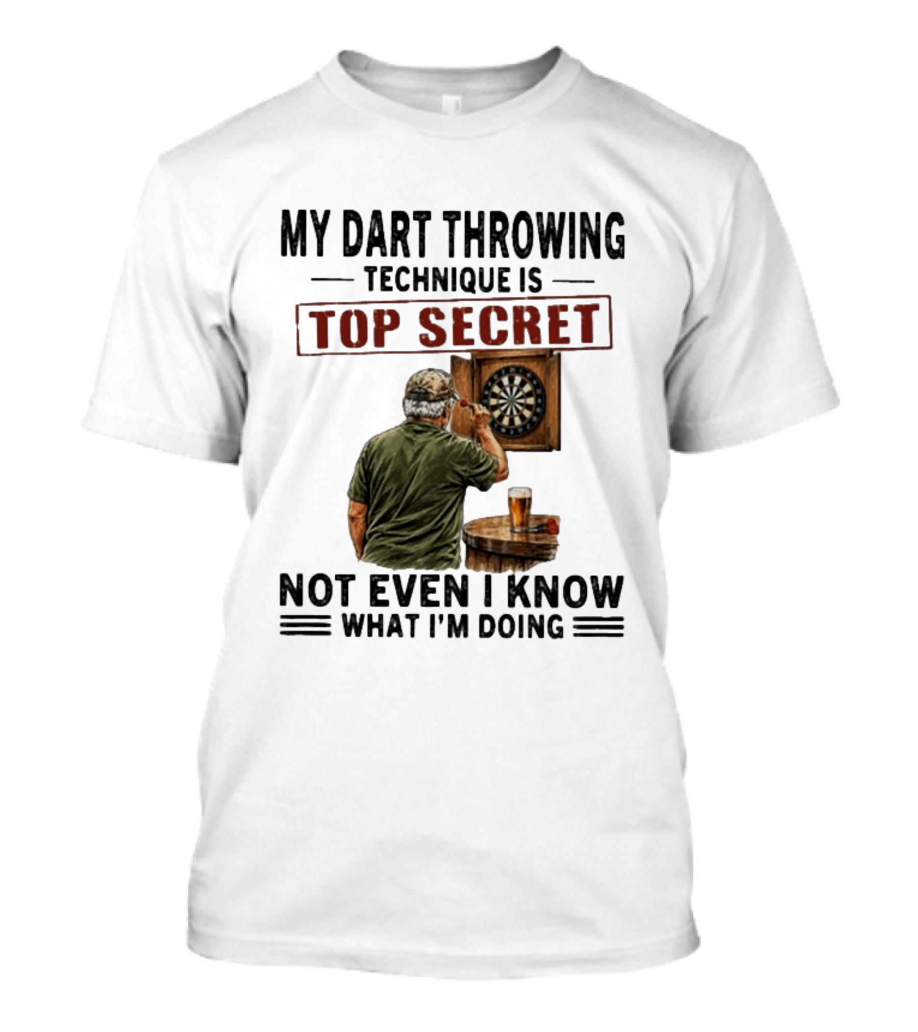 My Dart Throwing Technique Is Top Secret Not Even I Know What I'm Doing Darts Humor T-Shirt
