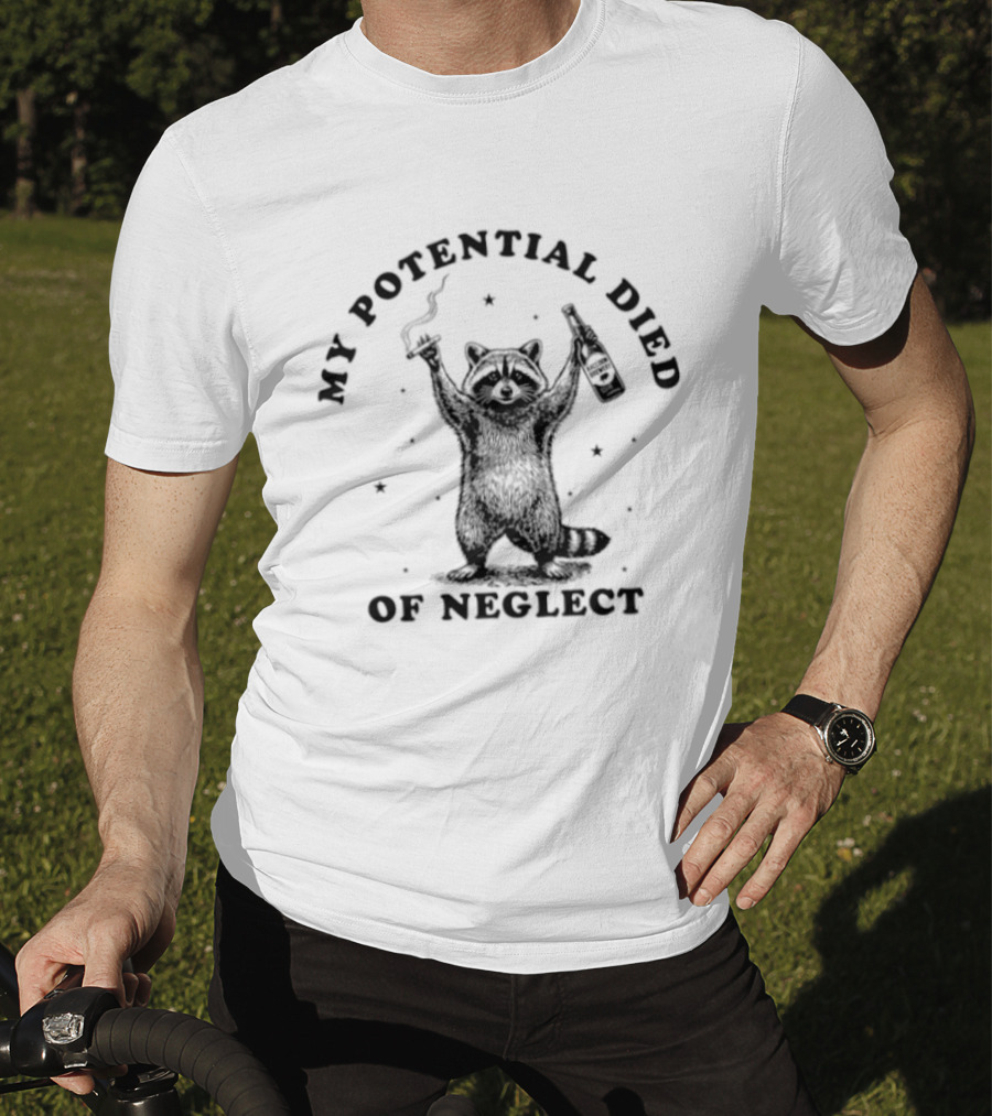My Potential Died Of Neglect Raccoon Holding Bottle T-Shirt