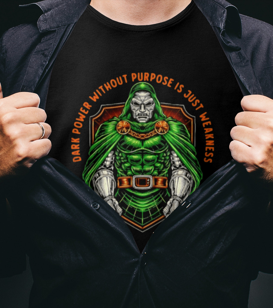 Doctor Doom Dark Power Without Purpose Is Just Weakness Comics T-Shirt