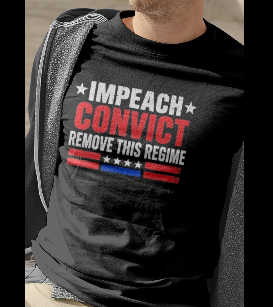 Impeach Convict Remove This Regime Stars And Stripes T-Shirt