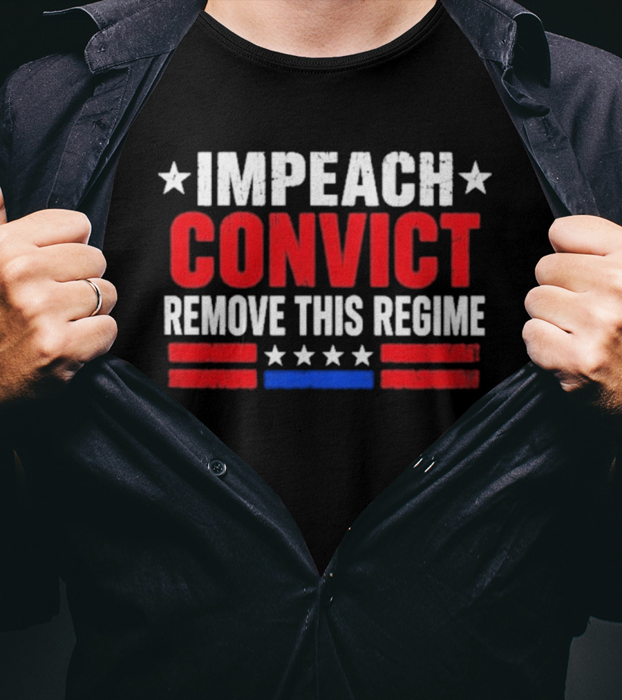 Impeach Convict Remove This Regime Stars And Stripes T-Shirt