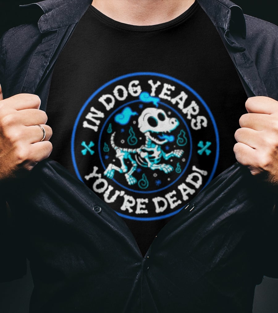 In Dog Years You're Dead Halloween Skeletal Dog Humor T-Shirt