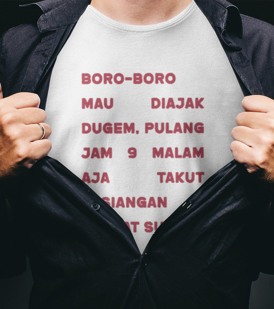Boro Boro Mau Diajak Dugem Pulang Jam 9 Malam Aja Takut Kesiangan Sholat Subuh Viral Phrase Indonesia T-Shirt