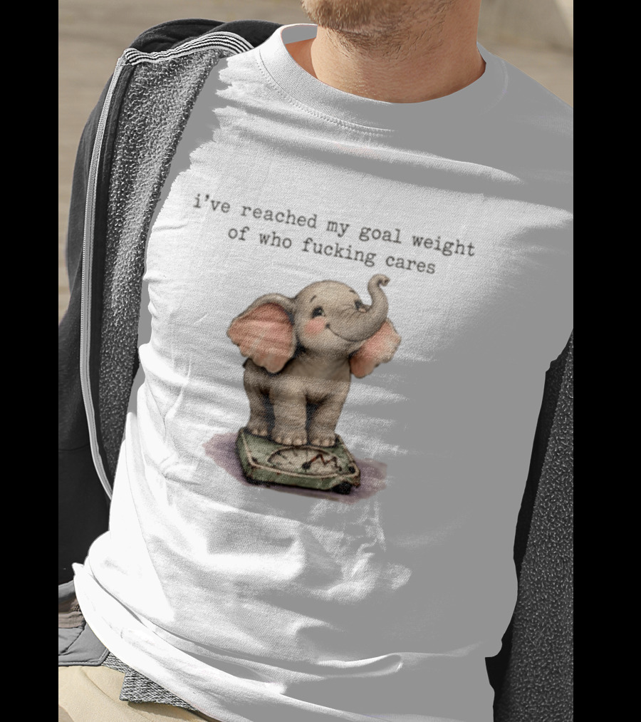 Elephant Goal Weight Of Who Fucking Cares T-Shirt