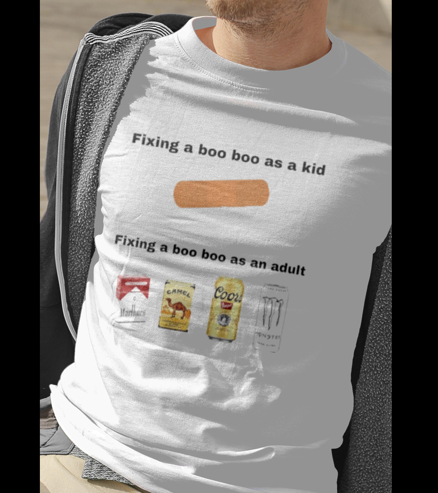 Fixing A Boo Boo As A Kid Bandage Vs Adult Coors Camel Monster Jack Daniels T-Shirt