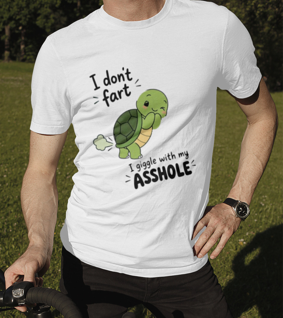 I Don't Fart I Giggle With My Asshole Cute Turtle T-Shirt