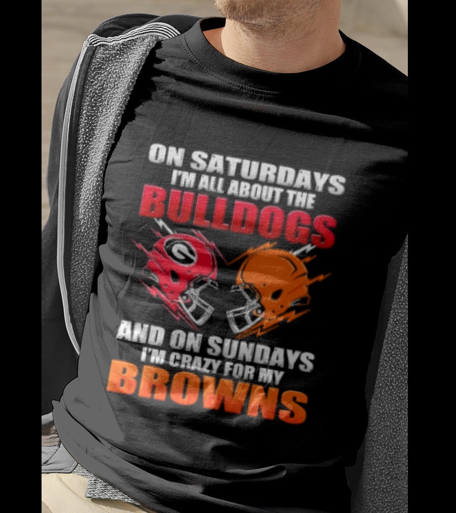 On Saturdays I'm All About The Bulldogs And On Sundays I'm Crazy For My Browns Helmets Football T-Shirt