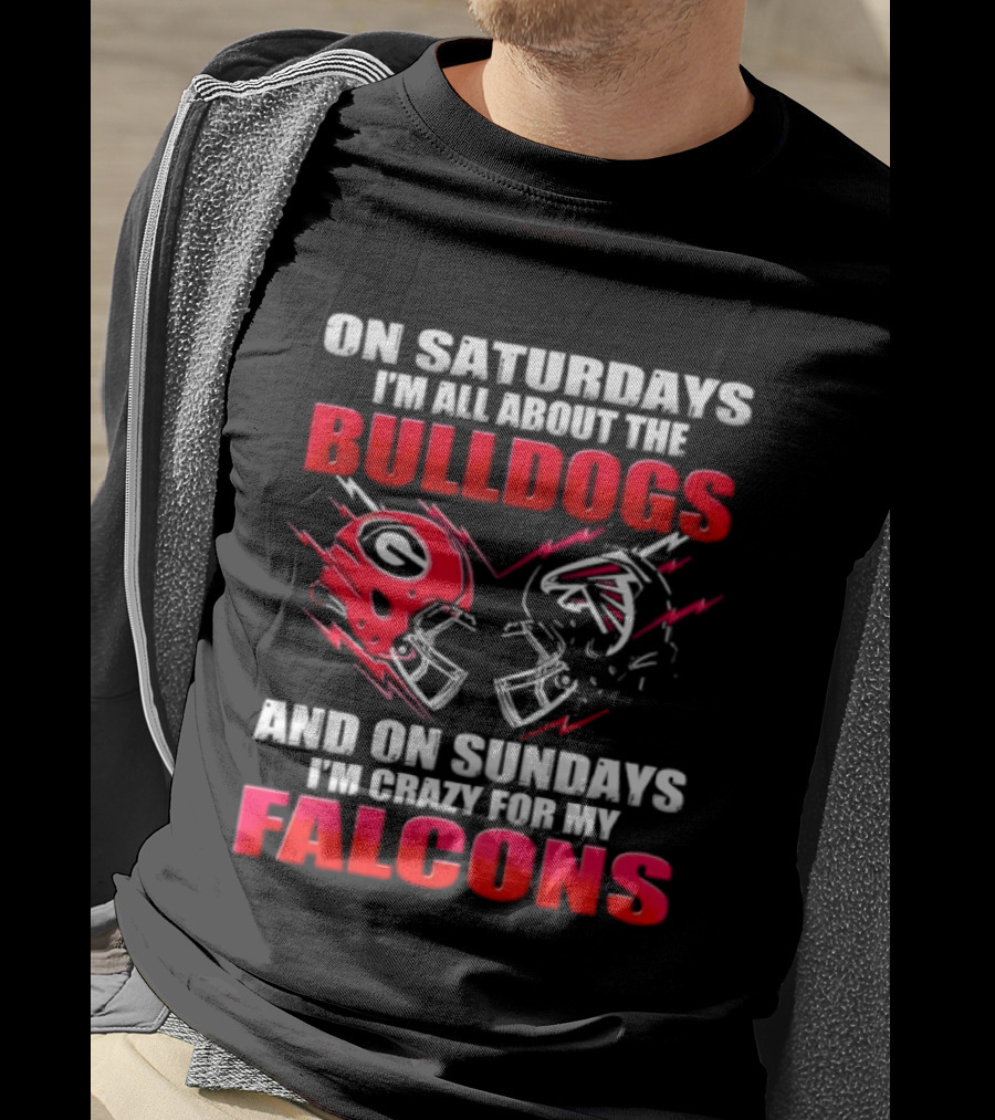 On Saturdays I'm All About The Bulldogs And On Sundays I'm Crazy For My Falcons T-Shirt