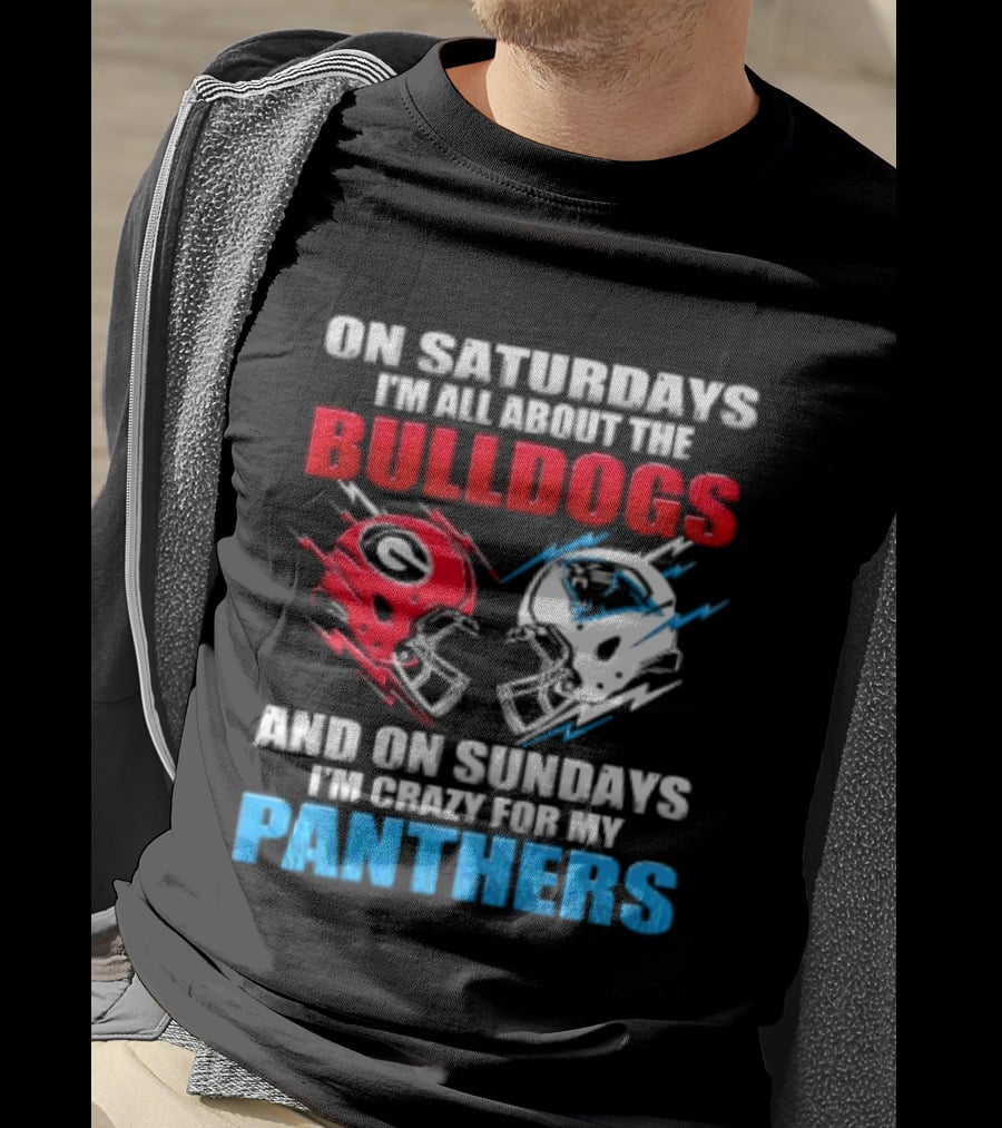 On Saturdays I'm All About The Bulldogs Helmet And On Sundays I'm Crazy For My Panthers Football T-Shirt