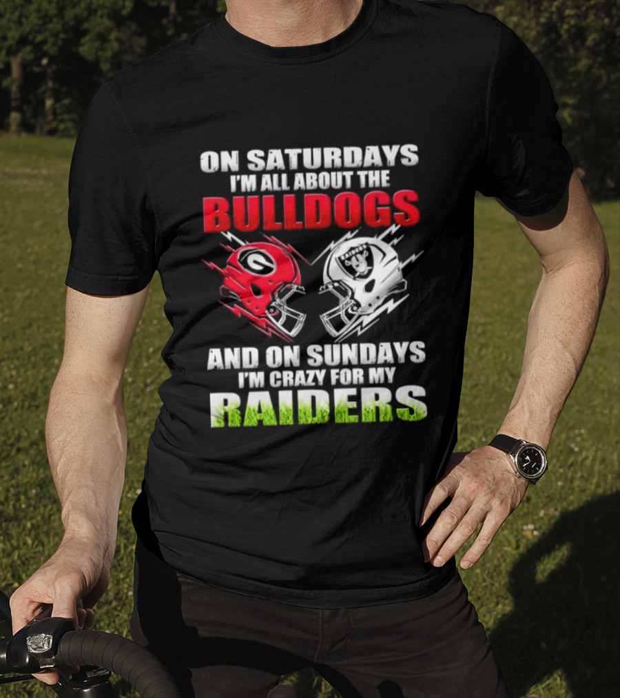 On Saturdays I'm All About The Bulldogs Helmet And On Sundays I'm Crazy For My Raiders Helmet Football T-Shirt